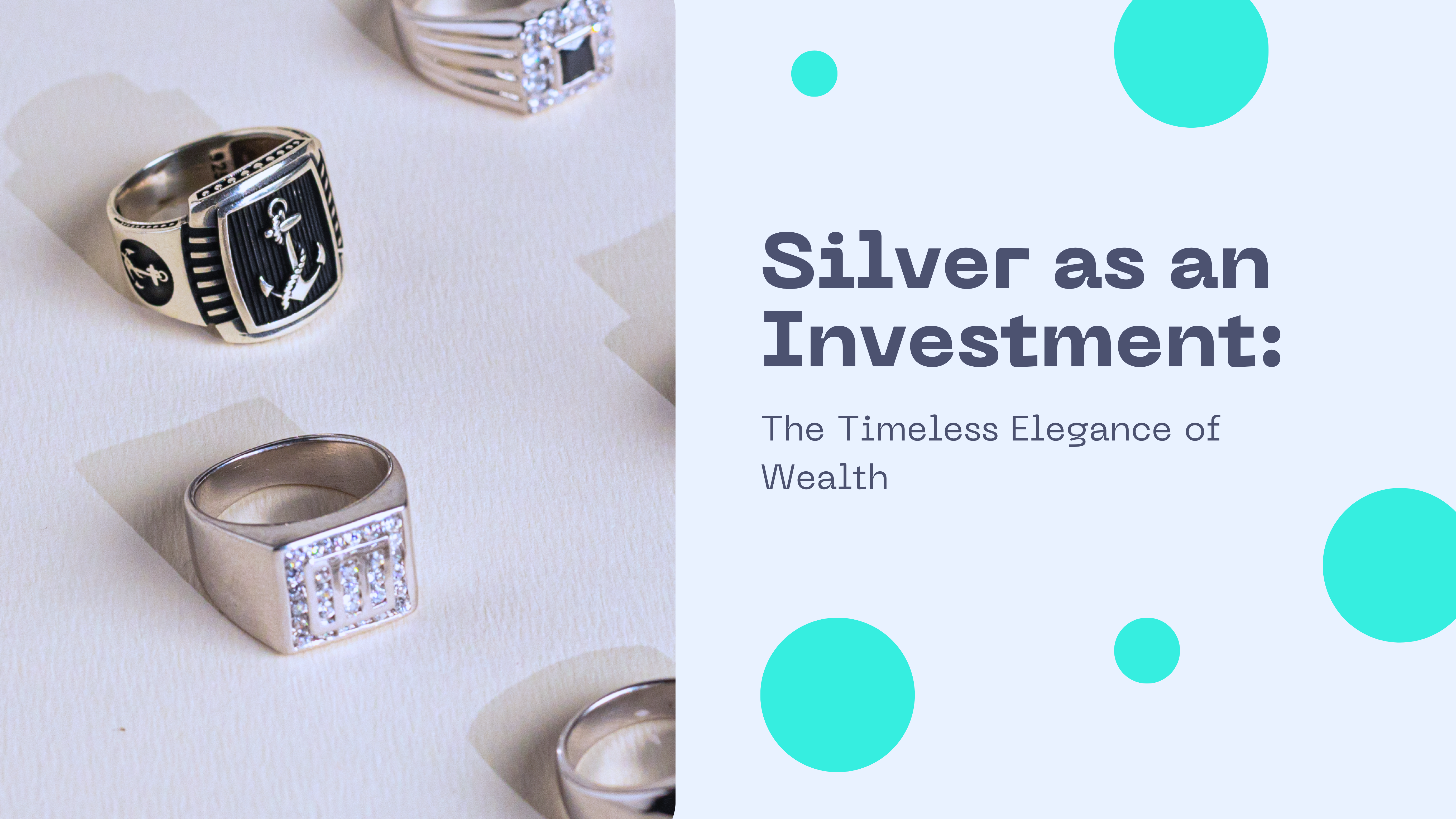 Silver as an Investment: The Timeless Elegance of Wealth